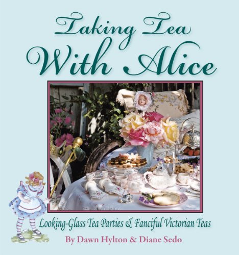 Imagen de archivo de Taking Tea with Alice: Looking-Glass Tea Parties & Fanciful Victorian Teas a la venta por ThriftBooks-Atlanta