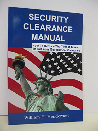 Imagen de archivo de Security Clearance Manual: How To Reduce The Time It Takes To Get Your Government Clearance a la venta por BooksRun