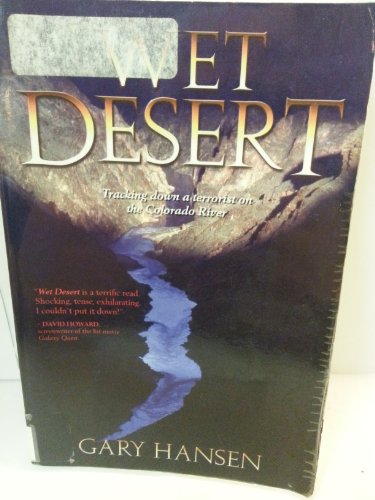 Imagen de archivo de Wet Desert: Tracking Down a Terrorist on the Colorado River a la venta por Jenson Books Inc