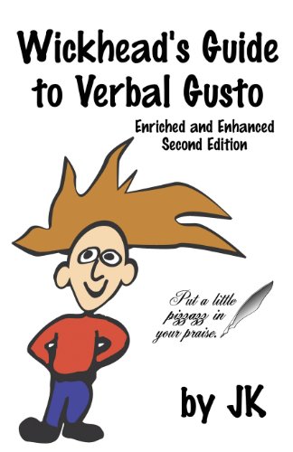 Wickhead's Guide to Verbal Gusto Second Edition (9780979354205) by Kelly, Jim