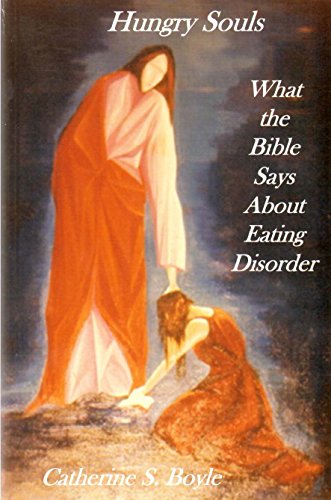 Beispielbild fr Hungry Souls; What the Bible Says About Eating Discorder zum Verkauf von 4 THE WORLD RESOURCE DISTRIBUTORS