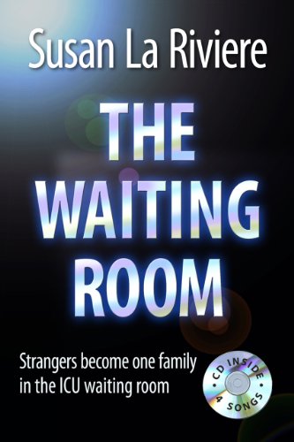 Stock image for The Waiting Room: Strangers Become One Family in the ICU Waiting Room for sale by Hawking Books