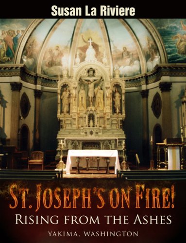 Stock image for St. Joseph's On Fire! - Rising from the Ashes for sale by ThriftBooks-Dallas