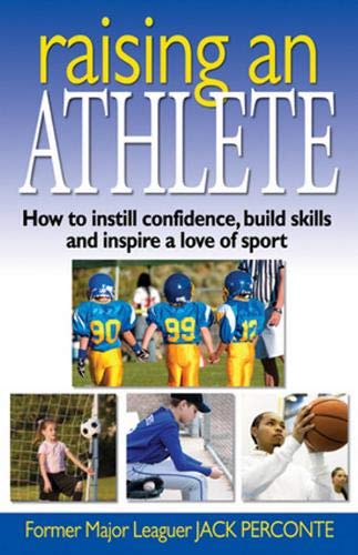 Beispielbild fr Raising an Athlete: How to Instill Confidence, Build Skills and Inspire a Love of Sport zum Verkauf von -OnTimeBooks-