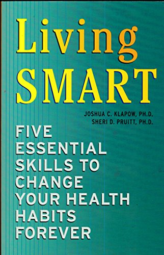 Stock image for Living SMART: Five Essential Skills to Change Your Health Habits Forever for sale by Orion Tech