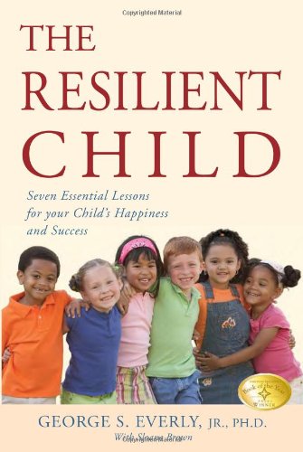 Beispielbild fr The Resilient Child : Seven Essential Lessons for Your Child's Happiness and Success zum Verkauf von Better World Books
