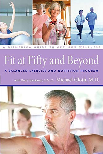 Stock image for Fit at Fifty and Beyond : A Balanced Exercise and Nutrition Program for sale by Better World Books