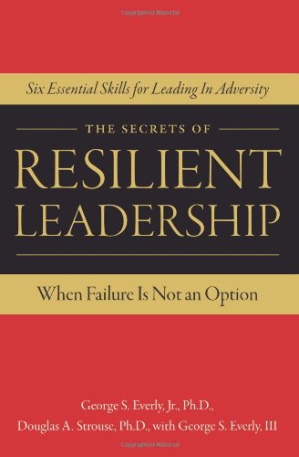 Beispielbild fr The Secrets of Resilient Leadership : When Failure Is Not an Option - Six Essential Characteristics for Leading in Adversity zum Verkauf von Better World Books