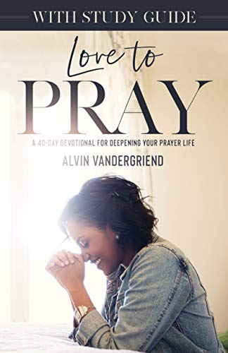Imagen de archivo de Love to Pray: A 40-Day Devotional for Deepening Your Prayer Life [With Study Guide] (40 Days of Prayer) a la venta por SecondSale