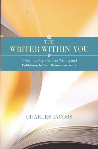 Imagen de archivo de The Writer Within You : A Step-by-Step Guide to Writing and Publishing in Your Retirement Years a la venta por Better World Books: West