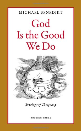 Beispielbild fr God Is the Good We Do : Theology of Theopraxy zum Verkauf von Better World Books