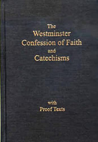 The Westminster Confession of Faith and Catechisms As Adopted By the Presbyterian Church in America with Proofs Texts by The Orthodox Presbyterian Church (2007) Hardcover - The Orthodox Presbyterian Church
