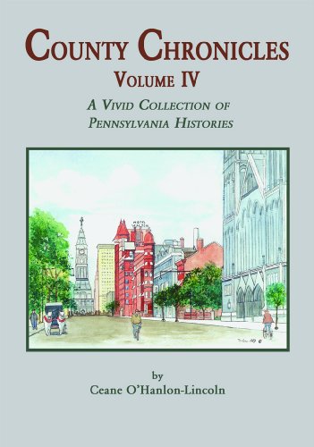 Stock image for County Chronicles: A Vivid Collection of Pa. Histories, Vol. IV for sale by Ergodebooks