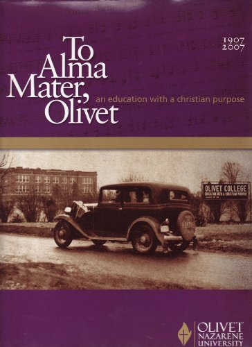 Beispielbild fr To Alma Mater, Olivet: An Education With a Christian Purpose zum Verkauf von Blue Vase Books