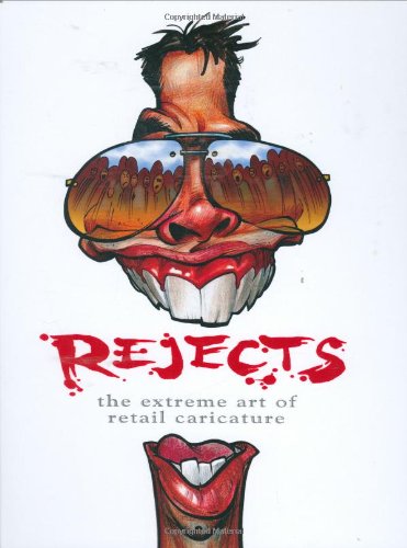 Stock image for REJECTS: the Extreme Art of Retail Caricature for sale by GoldenWavesOfBooks