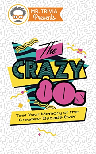Imagen de archivo de Mr. Trivia Presents: The Crazy 80s: Test Your Memory of the Greatest Decade Ever a la venta por PlumCircle