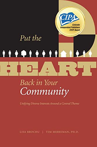 Stock image for Put the HEART Back in Your Community: Unifying Diverse Interests Around a Central Theme for sale by GridFreed
