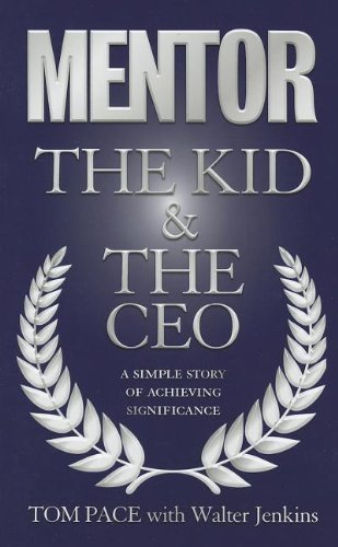 Beispielbild fr Mentor the Kid & the CEO: A Simple Story of Achieving Significance zum Verkauf von Orion Tech