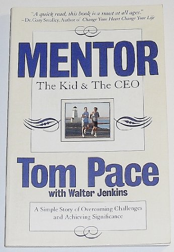 Beispielbild fr Mentor: The Kid & The CEO; A Simple Story of Overcoming Challenges and Achieving Significance zum Verkauf von Jenson Books Inc