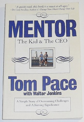 Imagen de archivo de Mentor: the Kid and the CEO : A Simple Story of Overcoming Challenges and Achieving Significance a la venta por Better World Books