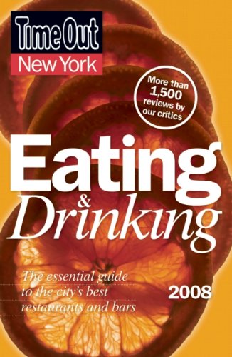 Time Out New York Eating and Drinking 2008: The Essential Guide to the City's Best Restaurants and Bars (Time Out Guides) (9780979398421) by Editors Of Time Out