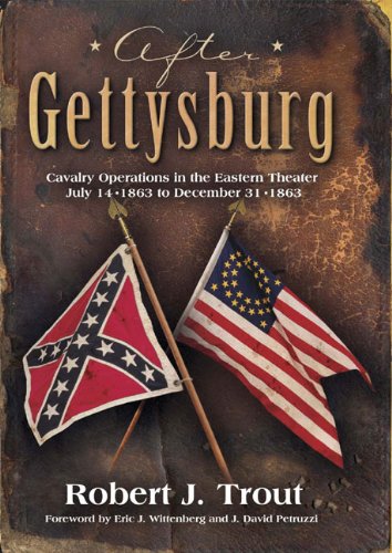 Beispielbild fr After Gettysburg Cavalry Operations in the Eastern Theatre, July 14, 1863 to December 31, 1863 zum Verkauf von Harry Alter