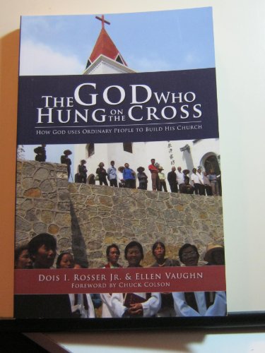 Beispielbild fr The God Who Hung on the Cross (How God Uses Ordinary People To Build His Church) zum Verkauf von SecondSale