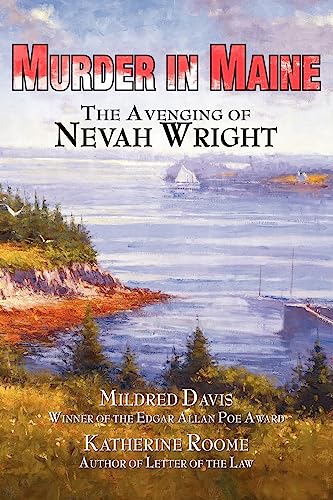 Beispielbild fr Murder in Maine: The Avenging of Nevah Wright zum Verkauf von A Squared Books (Don Dewhirst)