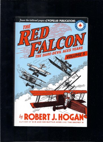 The Red Falcon: The Dare-Devil Aces Years Volume 3 (9780979409240) by Hogan, Robert; Hogan, Robert J.