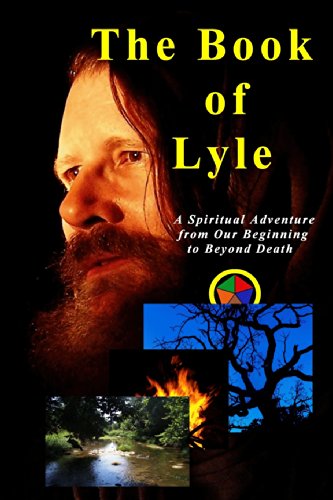 Stock image for The Book of Lyle: A Spiritual Adventure from Our Beginning to Beyond Death for sale by Lucky's Textbooks