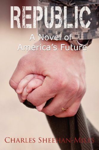 Imagen de archivo de Republic: A Novel of America's Future Charles Sheehan-Miles a la venta por Michigander Books