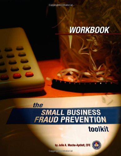 The Small Business Fraud Prevention Toolkit and 2 hour DVD (9780979412417) by Julie A. Mucha-Aydlott; CFE