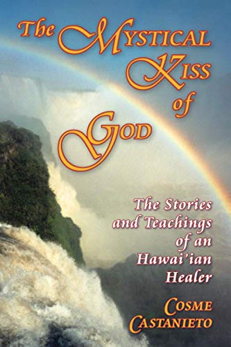 Beispielbild fr The Mystical Kiss of God: The Stories and Teachings of an Hawai'ian Healer zum Verkauf von ZBK Books