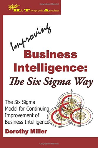 Improving Business Intelligence: The Six Sigma Way (9780979414619) by Miller, Dorothy