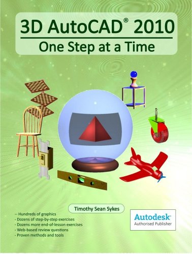 Stock image for 3D AutoCAD 2010: One Step at a Time for sale by The Book Spot