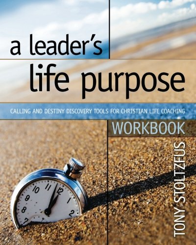 Stock image for A Leader's Life Purpose Workbook: Calling and Destiny Discovery Tools for Christian Life Coaching for sale by BooksRun