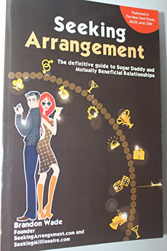 Beispielbild fr Seeking Arrangement: The Definitive Guide to Sugar Daddy and Mutually Beneficial Arrangements zum Verkauf von ThriftBooks-Atlanta