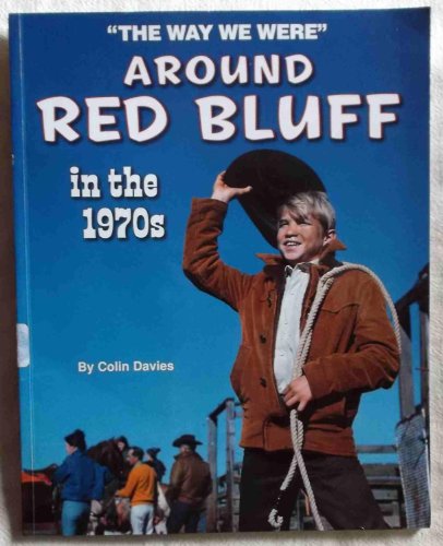 The way we were :; around Red Bluff in the 1970s