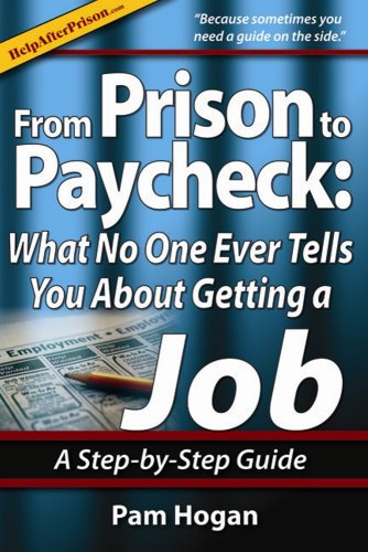 9780979429491: From Prison to Paycheck: What No One Ever Tells You About Getting a Job, a Step-by-step Guide