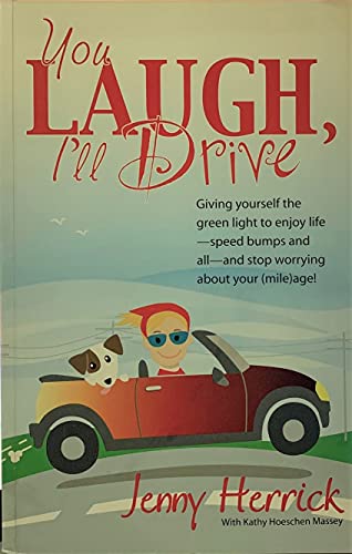 Beispielbild fr You Laugh, I'll Drive : Giving yourself the green light to enjoy life -- speed bumps and all -- and stop worrying about Your (mile)age! zum Verkauf von Better World Books