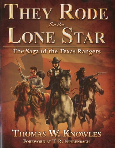 Stock image for They Rode for the Lone Star, Volume 1: The Saga of the Texas Rangers: The Birth of Texas - The Civil War for sale by ThriftBooks-Dallas