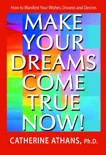 Beispielbild fr Make Your Dreams Come True Now! : How to Manifest Your Wishes, Dreams and Desires zum Verkauf von Better World Books