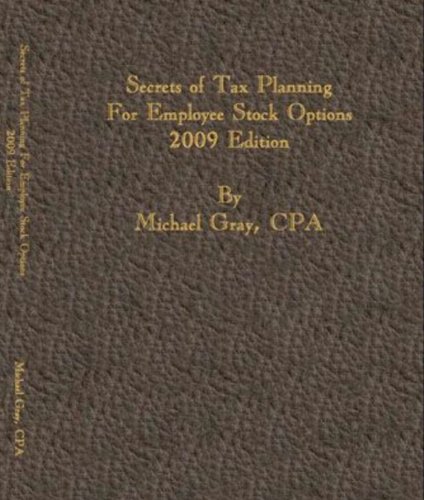 Secrets of Tax Planning For Employee Stock Options (9780979443831) by Michael Gray; CPA