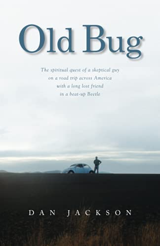 9780979446306: Old Bug: The Spiritual Quest of a Skeptical Guy on a Road Trip Across America with a Long Lost Friend in a Beat-Up Beetle