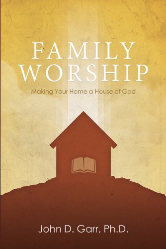 Stock image for Family Worship: Making Your Home a House of God for sale by ThriftBooks-Dallas