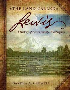 9780979451508: The Land Called Lewis: A History of Lewis County, Washington