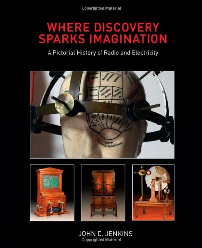 Stock image for Where Discovery Sparks Imagination: A Pictorial History Presented by the American Museum of Radio and Electricity for sale by ThriftBooks-Dallas