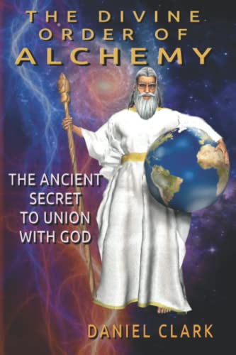 Beispielbild fr The Divine Order of Alchemy: The Ancient Secret to Union with God zum Verkauf von Goodwill of Colorado