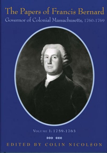 Stock image for The Papers Of Francis Bernard Governor Of Colonial Massachusetts, 1760-69 Volume I: 1759-1763 for sale by Willis Monie-Books, ABAA