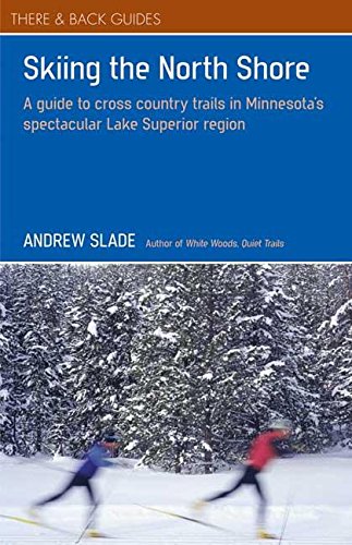 Imagen de archivo de Skiing the North Shore: A Guide to Cross Country Trails in Minnesota's Spectacular Lake Superior Region (There & Back Guides) a la venta por SecondSale